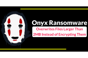 Onyx Ransomware Overwrites Files Larger than 2MB Instead of Encrypting Them