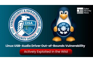 CISA Warns of Linux USB-Audio Driver Out-of-Bounds Vulnerability Exploited in the Wild