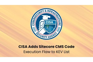 CISA Adds Sitecore CMS Code Execution Vulnerability to List of Known Exploited Vulnerabilities