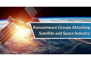 Ransomware Groups Attacking Satellite and Space Industry