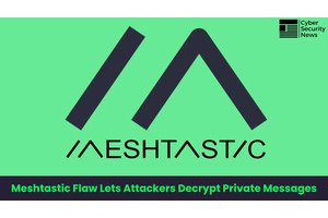 Critical Meshtastic Vulnerability Let Attackers to Decrypt Private Messages