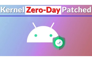 Google Patches Actively Exploited Android Kernel Zero-Day Patched