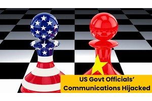 Chinese Hackers Compromised US Govt Officials’ Private Communications