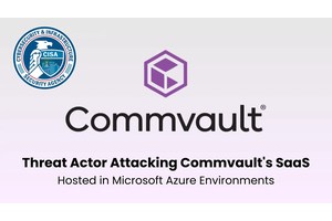 CISA Alerts on Threat Actors Targeting Commvault’s Azure App to Steal Secrets