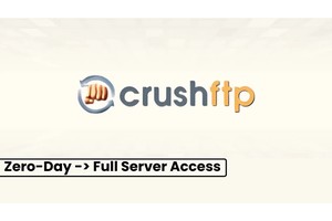 CrushFTP Zero-Day Could Allow Attackers To Gain Complete Server Access