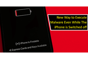 Researchers Find a New Way to Execute Malware Even While The iPhone is Switched off