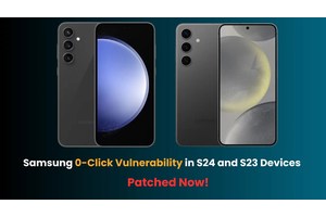 Critical Samsung 0-Click Vulnerability Found in S24 and S23 Devices Got Fixed