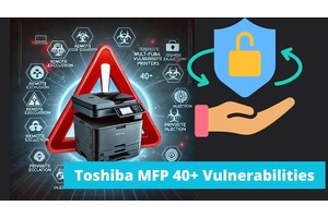 Toshiba Multi-Function Printers Impacted by 40+ Vulnerabilities
