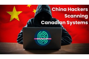 Canadian Cyber Centre Warns Of Chinese Hackers Scanning IT Systems