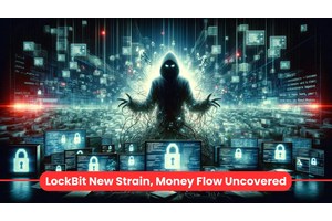 LockBit Gang Money Flow Uncovered : New Strain Under Development