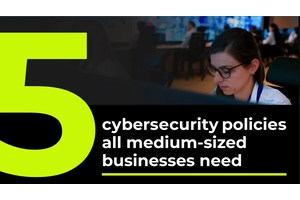 5 Tips for Crafting Effective Cybersecurity Policies for Your Business In 2024