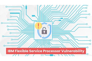 IBM Flexible Service Processor Vulnerability Lets Attackers Gain Service Privileges