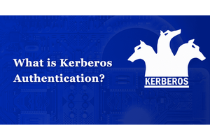 What is Kerberos Authentication, How it Works, and its Advantages?