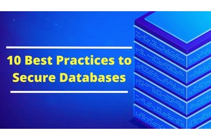 Top 10 Best Practices for Cybersecurity Professionals to Secure Your Database