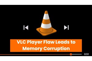 Multiple Videolan VLC Player Flaws Leads to Memory Corruption: Update Now!