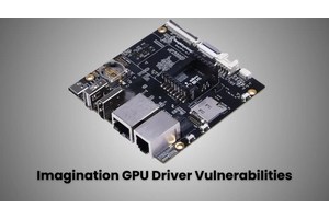 GPU Driver Vulnerabilities in Imagination Let Attackers Gain Kernel Access Remotely