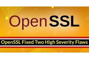 OpenSSL Fixed Two High Severity Vulnerabilities