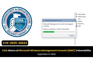 CISA Warns of Microsoft Windows Management Console (MMC) Vulnerability Exploited in Wild