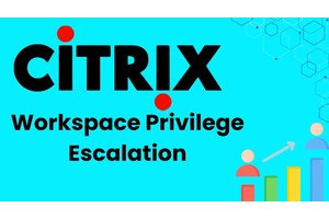 Citrix Workspace App Vulnerabilities Allow Privilege Escalation Attacks