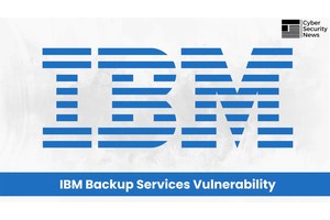IBM Backup Services Vulnerability Let Attackers Escalate Privileges
