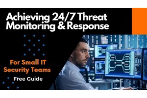 Achieving 24/7 Threat Monitoring & Response for Small IT Security Teams – Free Guide