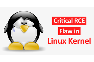Critical RCE Vulnerability in Linux Kernel Let Hackers Compromise The Entire Systems Remotely