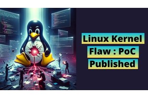 Linux Kernel Flaw Let Attackers Gain Full Root Access: PoC Published