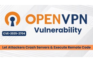 OpenVPN Vulnerability Let Attackers Crash Servers & Execute Remote Code