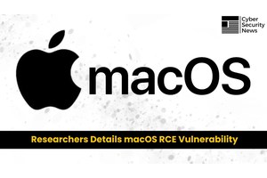 Researchers Details macOS Remote Code Execution Vulnerability