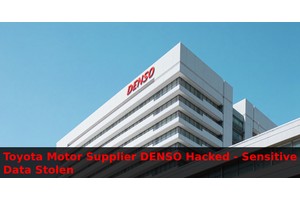 Toyota Motor Supplier DENSO Hacked – Sensitive Data Stolen