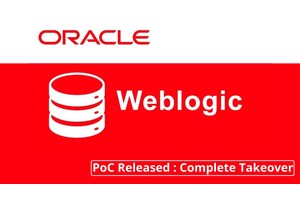 Oracle Weblogic Server Flaw Allows Attackers Full Control – PoC Released