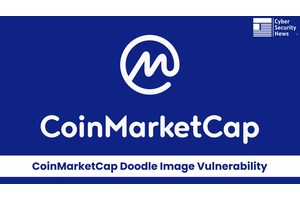 CoinMarketCap Doodle Image Vulnerability Triggered Malicious Code Through an API Call