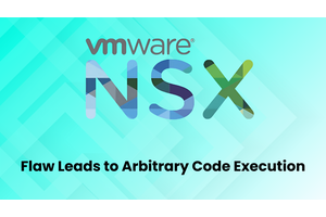 VMware NSX Vulnerabilities Allow Hackers To Execute Arbitrary Commands