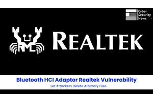 Bluetooth HCI Adaptor Realtek Vulnerability Let Attackers Delete Arbitrary Files