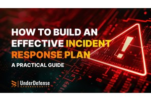 How to Build an Effective Incident Response Plan: A Practical Guide