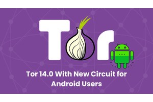 Tor Browser 14.0 Released: What’s New?