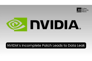 NVIDIA’s Incomplete Patch for Critical Flaw Lets Attackers Steal AI Model Data