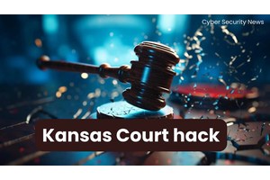 Kansas Court Hack: Attackers Stole Sensitive Data From Systems
