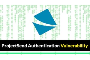 Hackers Exploiting ProjectSend Authentication Vulnerability In The Wild