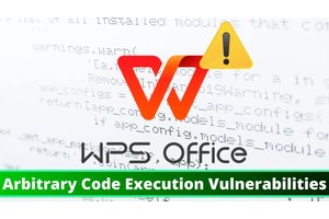 Arbitrary Code Execution Vulnerabilities Affecting WPS Office – Technical Analysis
