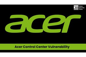 Acer Control Center Vulnerability Let Attackers Execute Malicious Code as a Privileged User