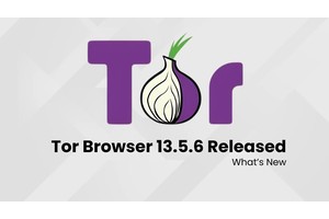 Tor Browser 13.5.6 Released – What’s New!