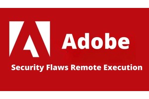 Multiple Adobe Security Vulnerabilities Let Attackers Execute Arbitrary Code Remotely