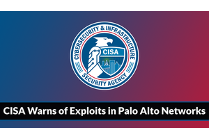 CISA Warns of Hackers Actively Exploiting Multiple Palo Alto Networks Vulnerabilities