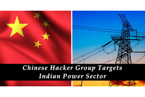 Chinese Hacker Group Targets Indian Power Sector & critical infrastructure Amid Border Tensions
