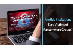 Are Educational Institutions Easy Victims of Ransomware Groups?