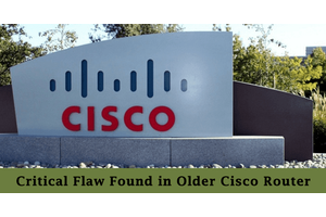 Critical Vulnerability with Older Cisco SMB Routers Will Remain Unpatched