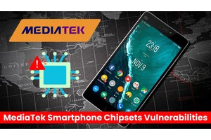 MediaTek Smartphone Chipsets Vulnerabilities Let Attackers Escalate Privileges