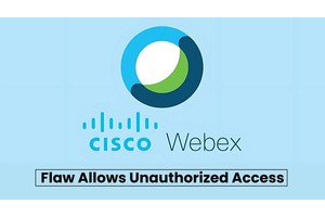 Cisco Webex Meetings Meeting Flaw Let Attackers Gain Unauthorized Access