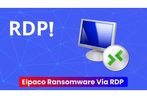 New Elpaco Ransomware Actors Connect Via RDP To Deploy Ransomware